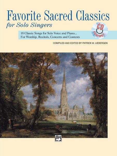 Favorite Sacred Classics For Solo Singers : For Medium/High Voice / edited by Patrick M. Liebergen.