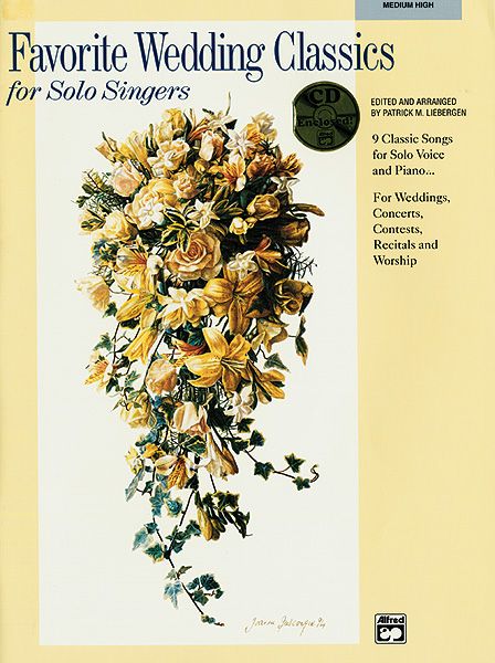 Favorite Wedding Classics For Solo Singers : For Medium/High Voice / edited by Patrick M. Liebergen.