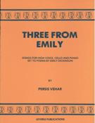 Three From Emily : For Medium High Voice, Piano and Violoncello.