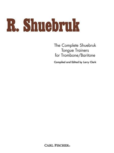 Complete Shuebruk Tongue Trainers : For Trombone And Baritone / Compiled And Edited By Larry Clark.