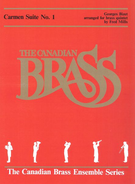 Carmen Suite No. 1 : For Brass Quintet / Arrranged by Fred Mills.