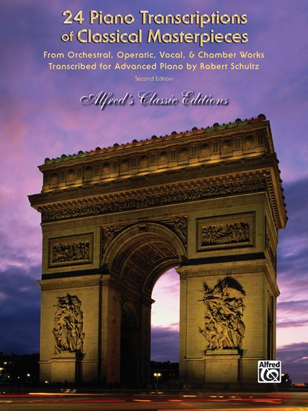 24 Piano Transcriptions Of Classical Masterpieces From Orchestral, Operatic, Vocal & Chamber Works.
