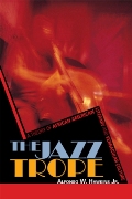 Jazz Trope : A Theory Of African American Literary And Vernacular Culture.