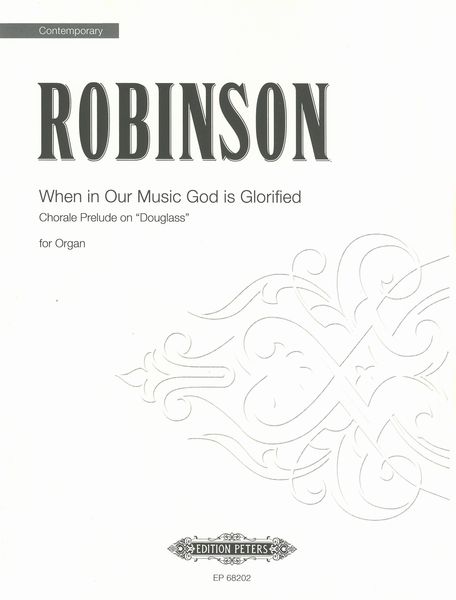 When In Our Music God Is Glorified : Chorale Prelude On Douglass For Organ (1990).
