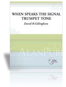 When Speaks The Signal-Trumpet Tone : For Solo Trumpet With Piano Accompaniment.