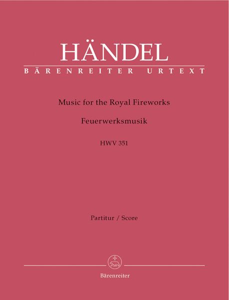 Music For The Royal Fireworks, HWV 351 / Edited By Christopher Hogwood.