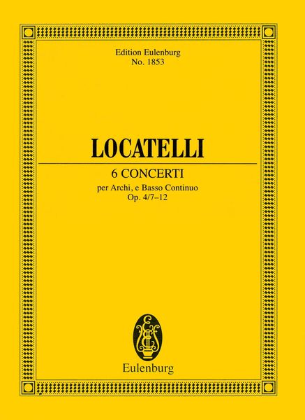 6 Concerti, Op. 4/7-12 : Per Archi E Basso Continuo / edited by Livia Pancino.