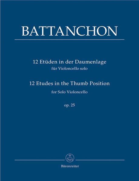 12 Etudes In The Thumb Position, Op. 25 : For Solo Violoncello / edited by Martin Rummel.