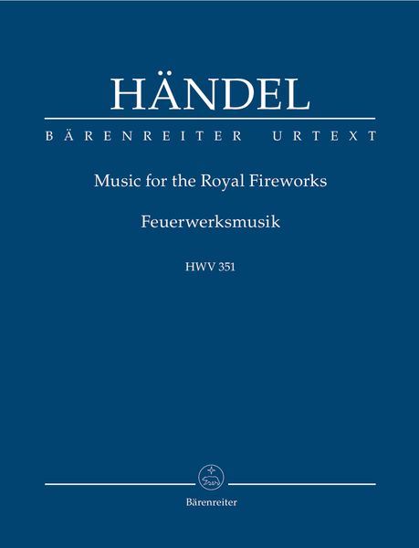 Music For The Royal Fireworks, HWV 351 / Edited By Christopher Hogwood.
