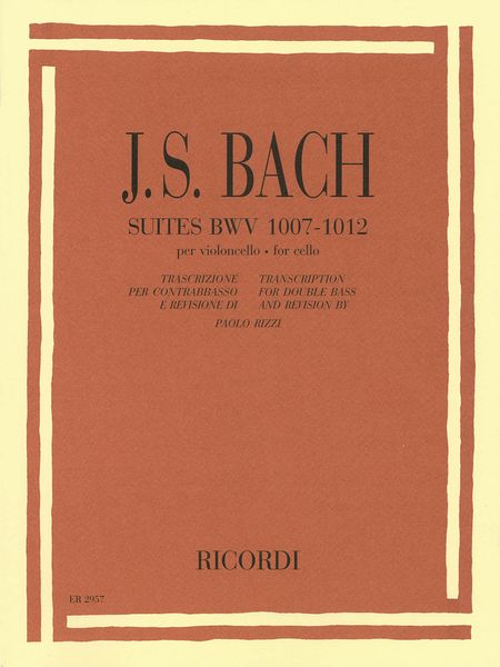 Suites, BWV 1007-1012 : For Cello / Transcribed For Solo Double Bass By Paolo Rizzi.