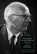 Erik Chisolm, Scottish Modernist (1904-1965) : Chasing A Restless Muse.