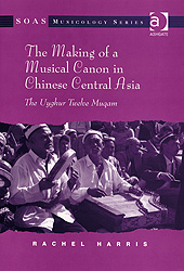 Making Of A Musical Canon In Chinese Central Asia : The Uyghur Twelve Muqam.