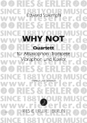 Why Not : Quartett Für Altsaxophon, Trompete, Vibraphon Und Klavier (1990).
