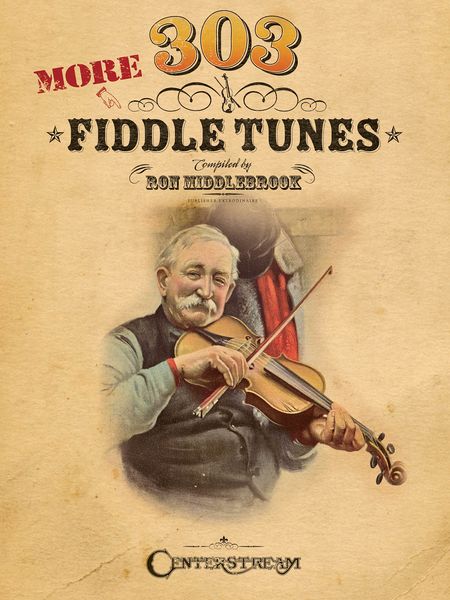 303 More Fiddle Tunes / Compiled By Ron Middlebrook.