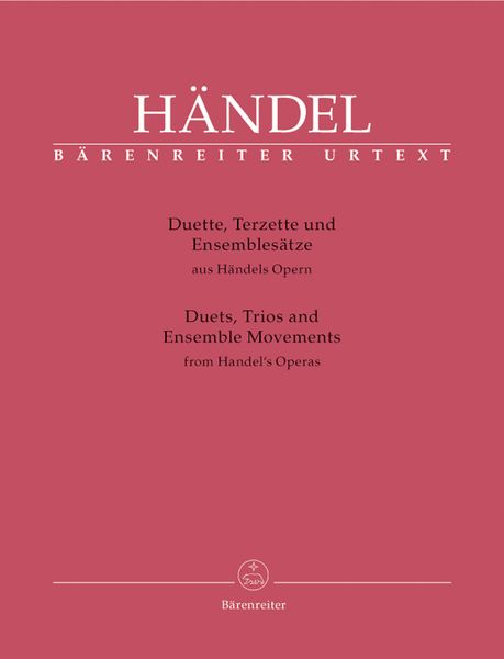 Duets, Trios and Ensemble Movements From Handel's Operas / compiled by Donald Burrows.