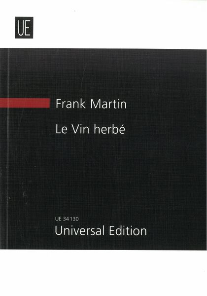 Le Vin Herbé : Pour Douze Voix Mixtes, Sept Instruments A Cordes et Piano (1938-1941).