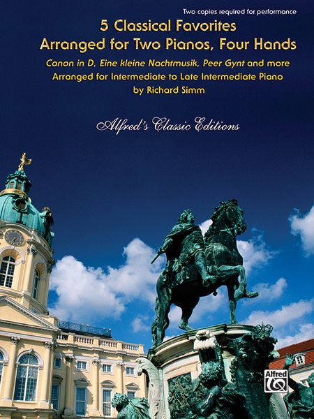 5 Classical Favorites Arranged For Two Pianos, Four Hands / Arranged By Richard Simm.