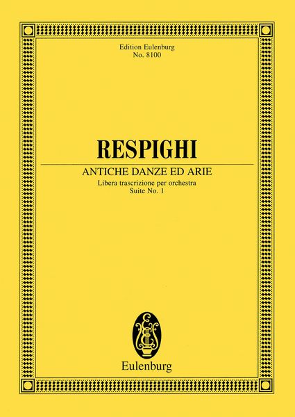 Antiche Danze Ed Arie - Libera Trascrizione Per Orchestra : Suite No. 1.
