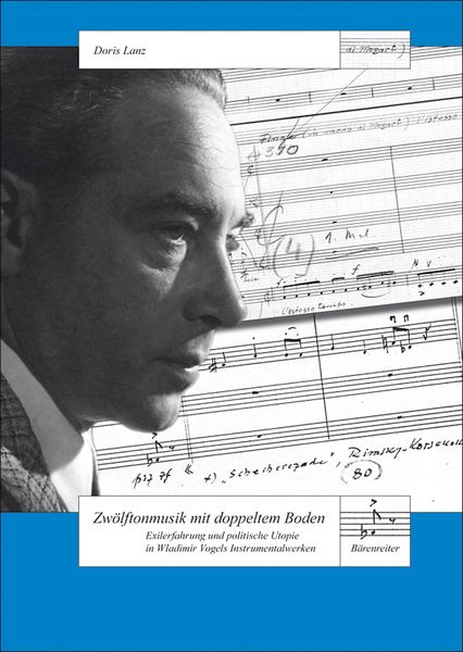 Zwölftonmusik Mit Doppeltem Boden : Exilerfahrung Und Politische Utopie In Wladimir Vogels...