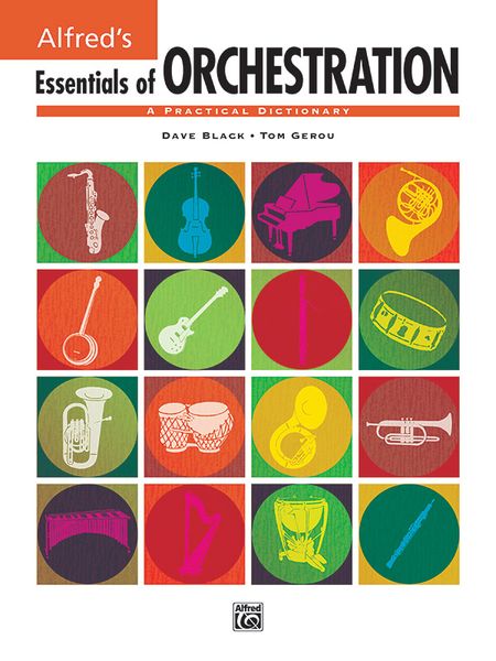 Alfred's Essentials Of Orchestration : A Practical Dictionary.