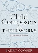Child Composers and Their Works : A Historical Survey.