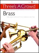 Three's A Crowd : Brass Book 1, A Mix and Match Collection Of Nineteen Trio Arrangements.