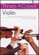Three's A Crowd : Violin Book 2, A Mix and Match Collection Of Nineteen Trio Arrangements.
