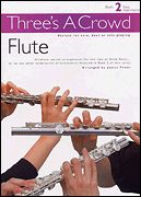 Three's A Crowd : Flute Book 2, A Mix and Match Collection Of Nineteen Trio Arrangements.