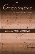 Orchestration : An Anthology Of Writings / edited by Paul Mathews.