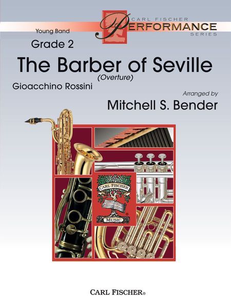 The Barber Of Seville Overture : For Concert Band / arranged by Mitchell S. Bender.