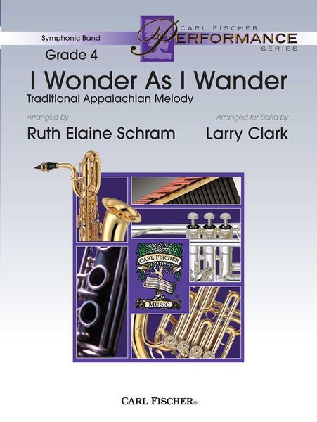 I Wonder As I Wander : For Concert Band / arranged by Larry Clark.