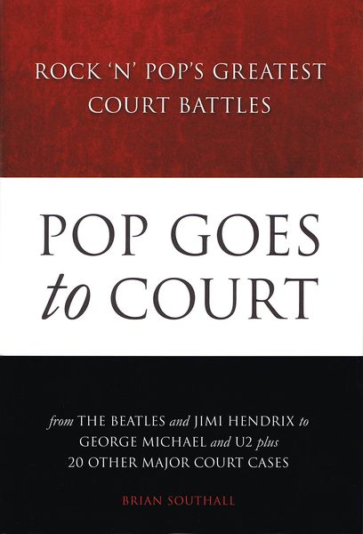 Pop Goes To Court : Rock 'N' Pop's Greatest Court Battles.