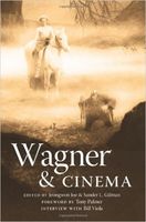 Wagner & Cinema / edited by Jeongwon Joe and Sander L. Gilman.