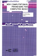 New Computational Paradigms For Computer Music / ed. by Gerard Assayag and Andrew Gerzso.
