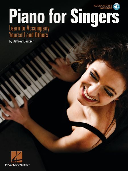 Piano For Singers : Learn To Accompany Yourself And Others.