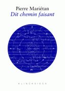 Dit Chemin Faisant : Conversations, Fragments-Sources, Géophonies.