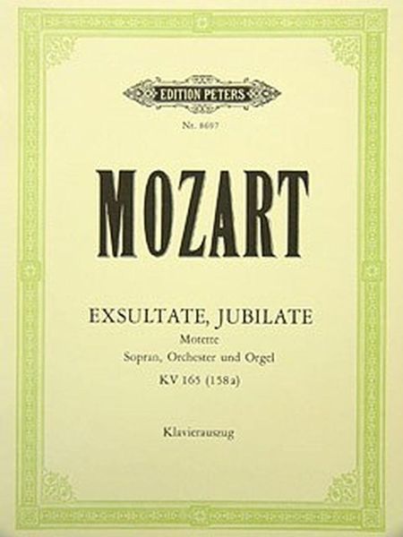 Exsultate, Jubilate, K. 165 (158a) : Motet For Soprano, Orchestra and Organ.