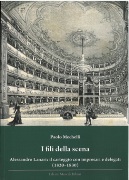 I Fili Della Scena : Alessandro Lanari - Il Carteggio Con Impresari E Delegati (1820-1830).