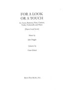 For A Look Or A Touch : For Actor, Baritone, Flute, Clarinet, Violin, Violoncello and Piano.