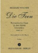 Feen - Romantische Oper In Drei Akten : Ouvertüre, WWV 32 / edited by Bert Hagels.