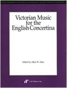 Victorian Music For The English Concertina / edited by Allan Atlas.
