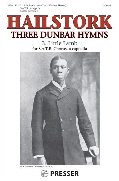 Three Dunbar Hymns, No. 3 : Little Lamb - For SATB Chorus, A Cappella.