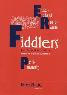 The Fiddlers = Pelimannit : For Classical Accordion / arranged by Matti Rantanen.