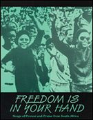 Freedom Is In Your Hand (Collection) : Songs Of Protest and Praise From South Africa.