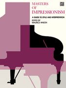 Masters Of Impressionism : A Guide To Style and Interpretation For Piano / edited by Maurice Hinson.