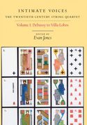 Intimate Voices : The Twentieth-Century String Quartet - Vol. 1 / edited by Evan Jones.