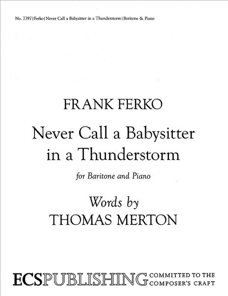 Never Call A Babysitter In A Thunderstorm : For Baritone and Piano (2007).