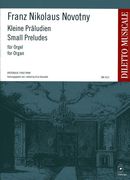 Kleine Präludien : Für Orgel / edited by Erich Benedikt.