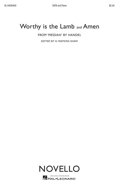 Worthy Is The Lamb (From Messiah) : For SATB Choir and Piano / edited by Watkins Shaw.