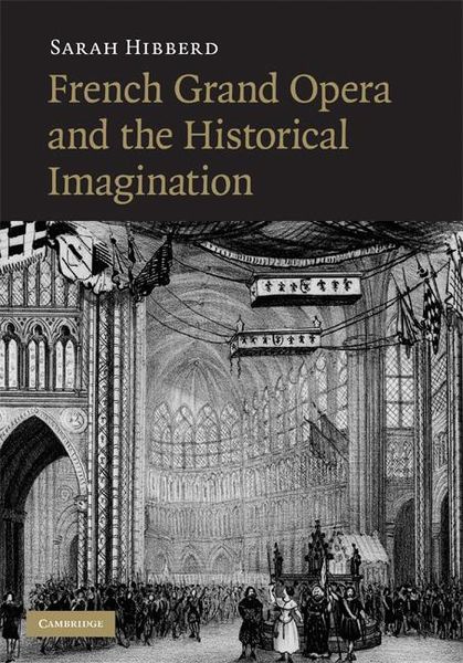 French Grand Opera and The Historical Imagination.